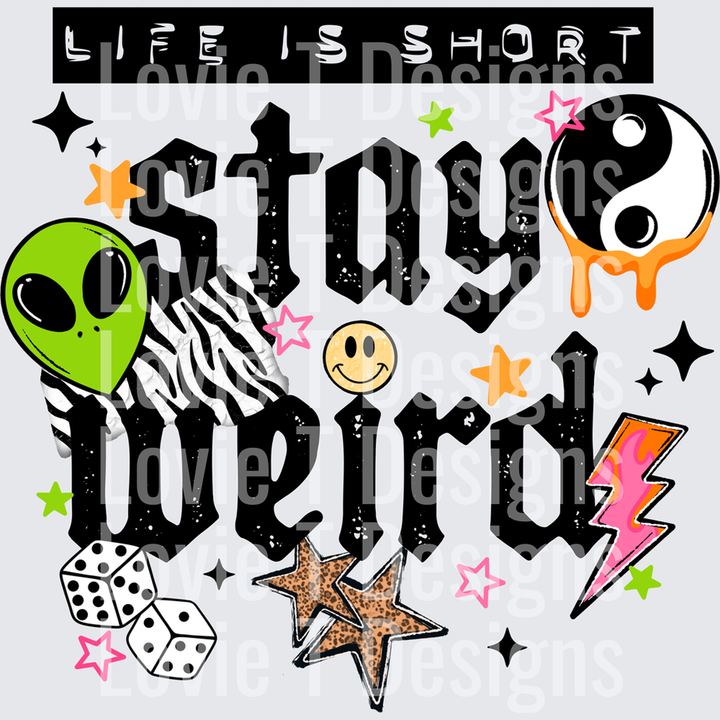 Life is Short Stay Weird Black – DTF Transfer
