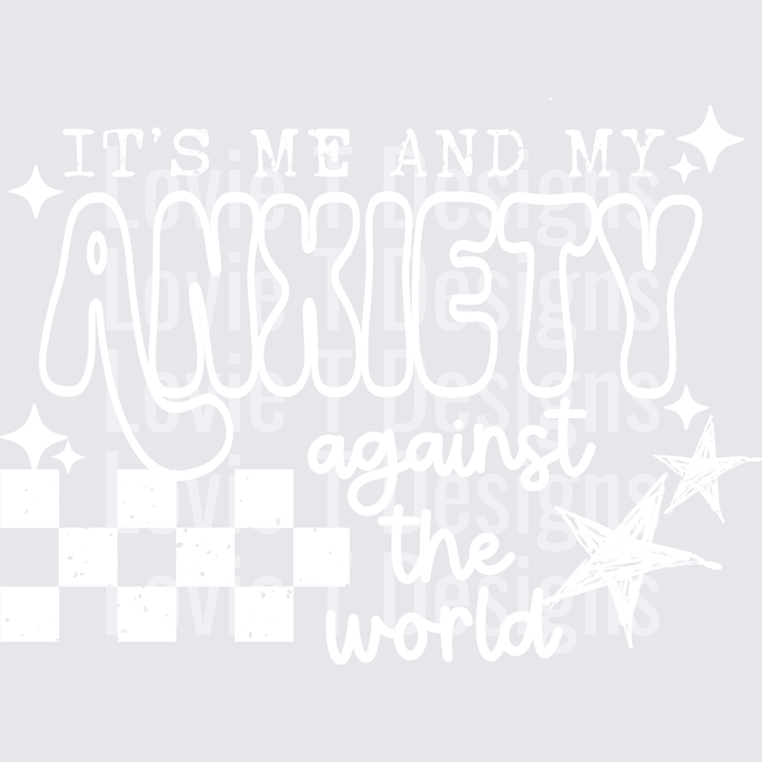 Me and My Anxiety White – DTF Transfer