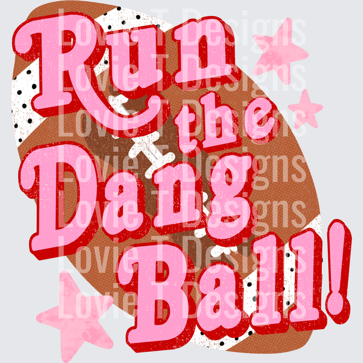 Run the Dang Ball – DTF Transfer