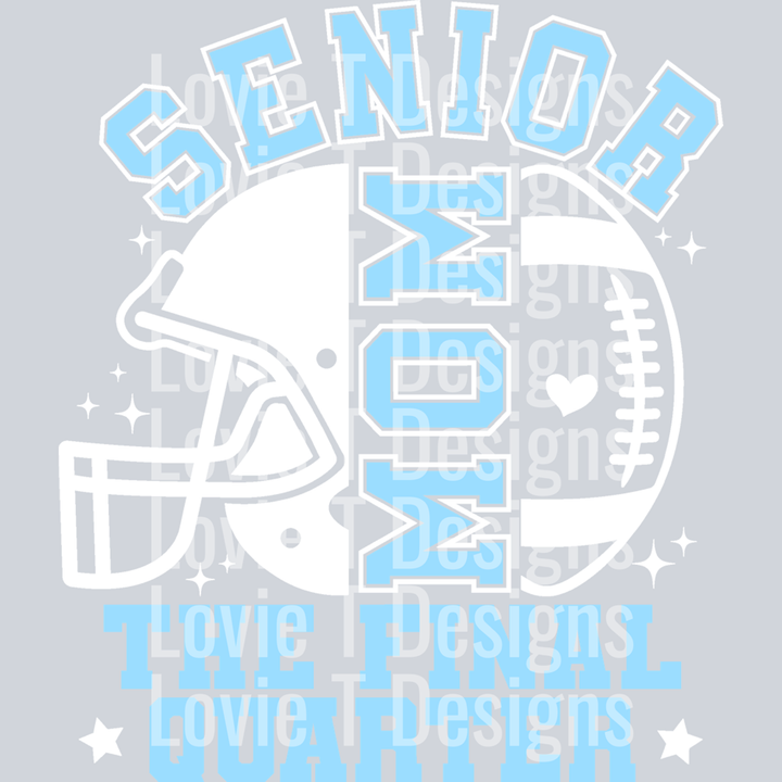 Senior Football Mom the Final Quarter Carolina Blue and White – DTF Transfer