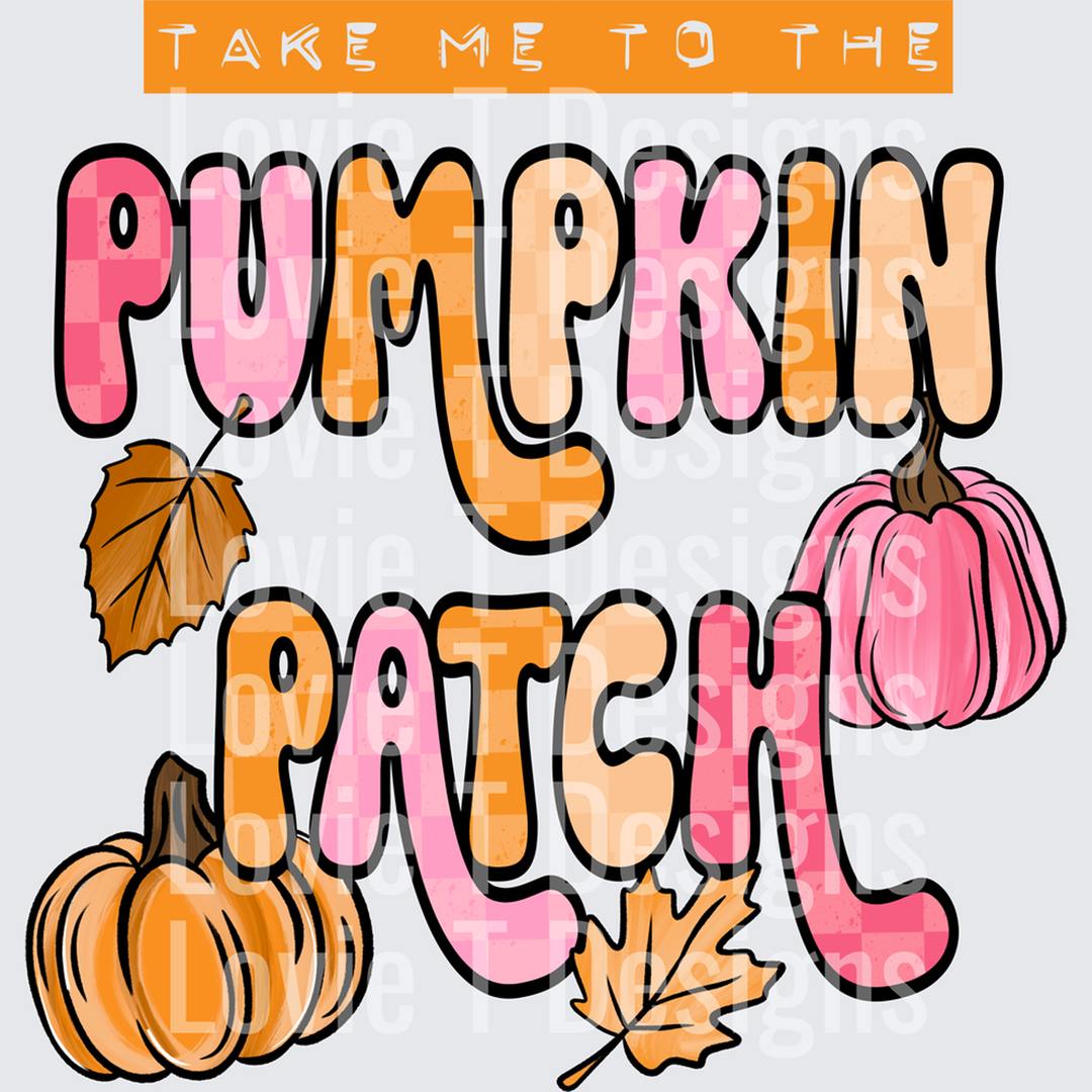 Take Me to the Pumpkin Patch No Plaid – DTF Transfer