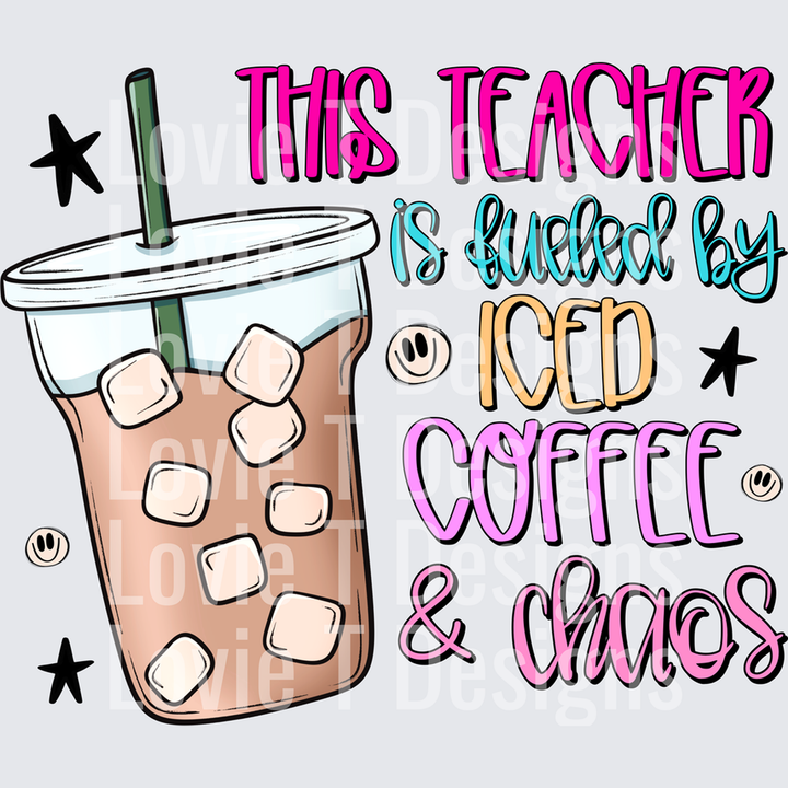This Teacher is Fueled by Iced Coffee & Chaos – DTF Transfer
