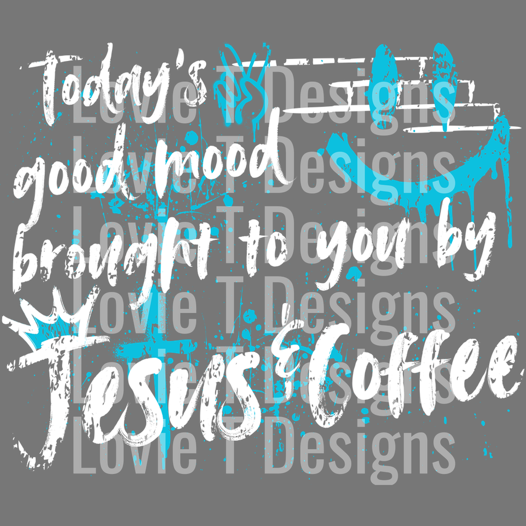 Today's Good Mood Brought to You by Jesus and Coffee Graffiti Aqua White – DTF Transfer