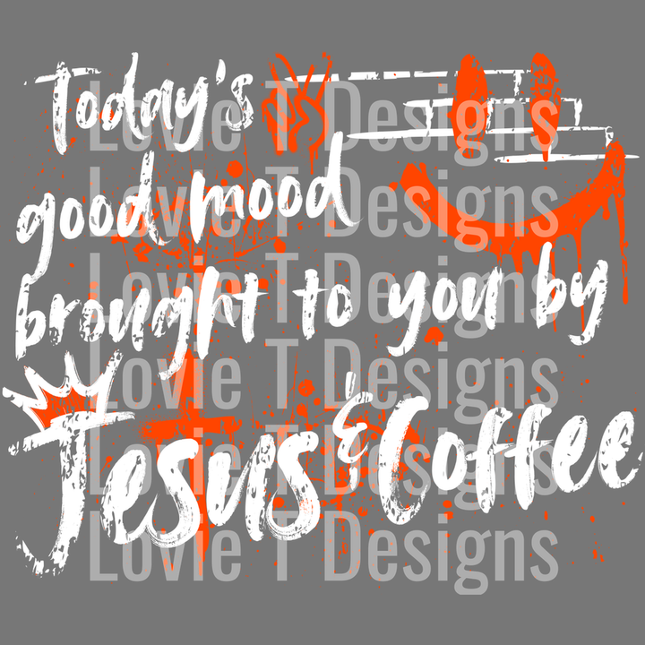 Today's Good Mood Brought to You by Jesus and Coffee Graffiti Orange White – DTF Transfer