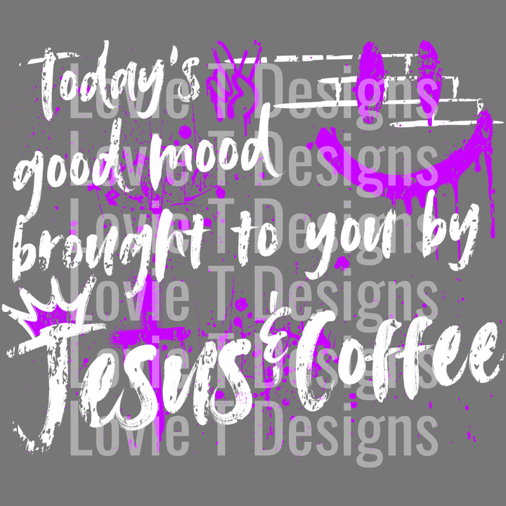 Today's Good Mood Brought to You by Jesus and Coffee Graffiti Purple White – DTF Transfer