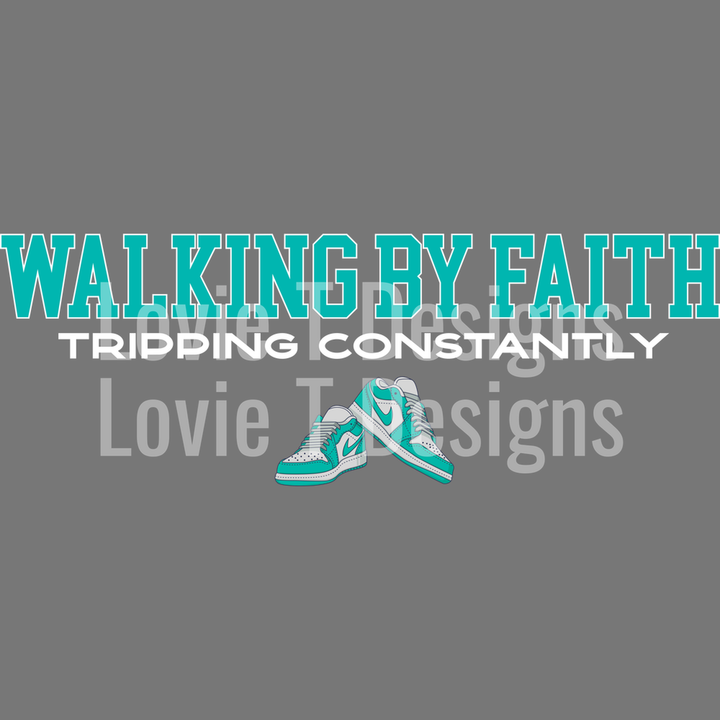 Walking by Faith Tripping Constantly Aqua and White Nikes – DTF Transfer