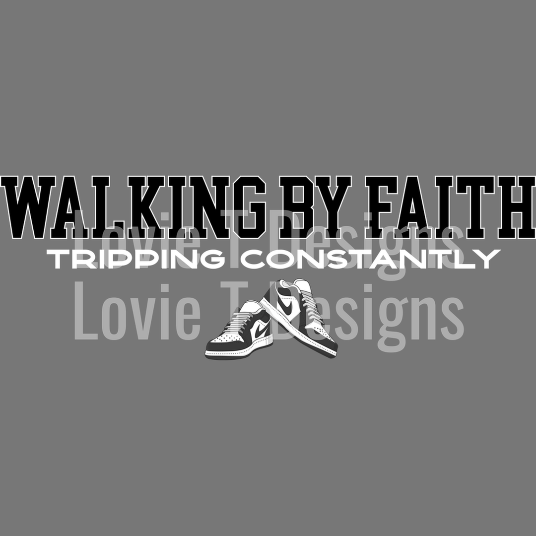 Walking by Faith Tripping Constantly Black and White Nikes – DTF Transfer