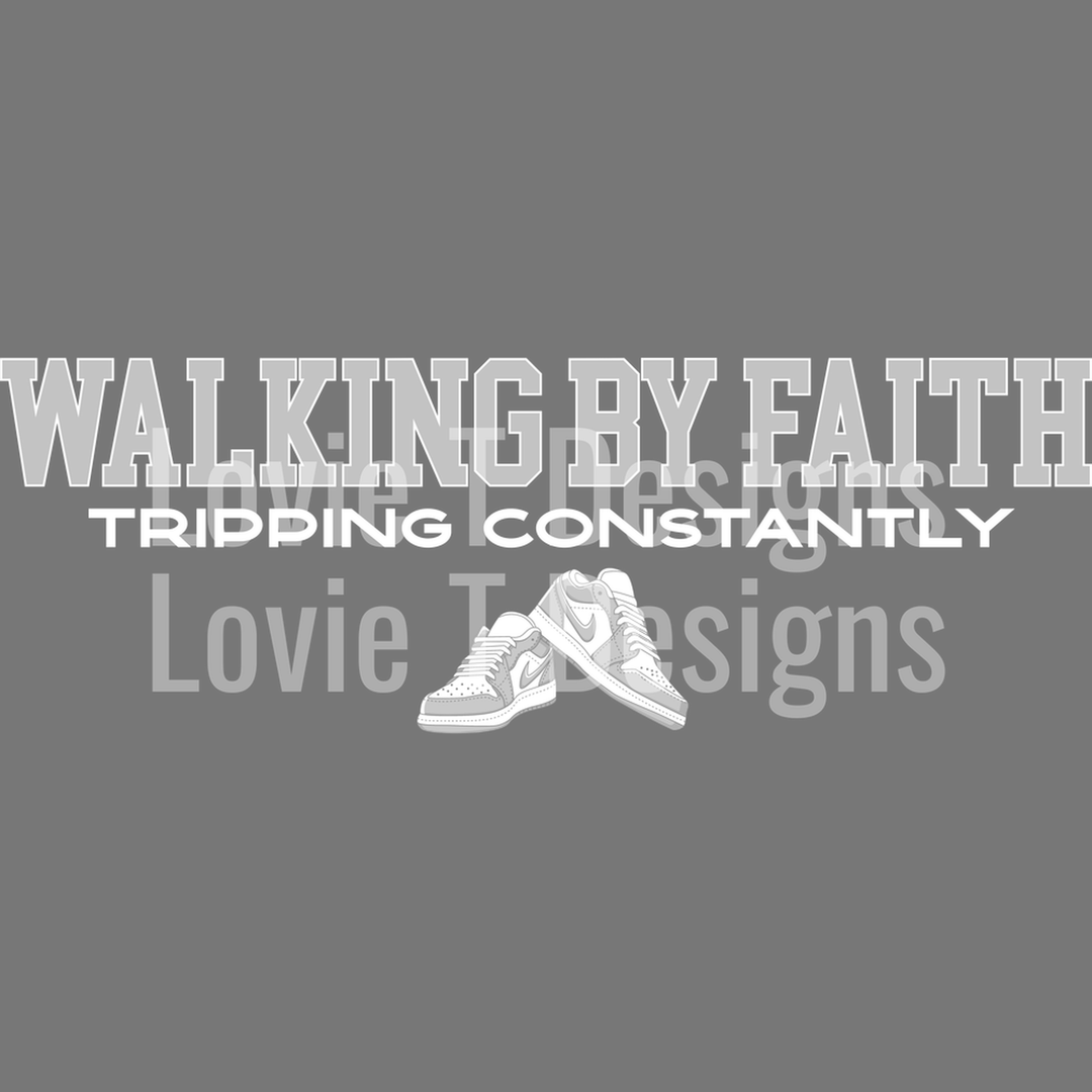 Walking by Faith Tripping Constantly Light Gray and White Nikes – DTF Transfer