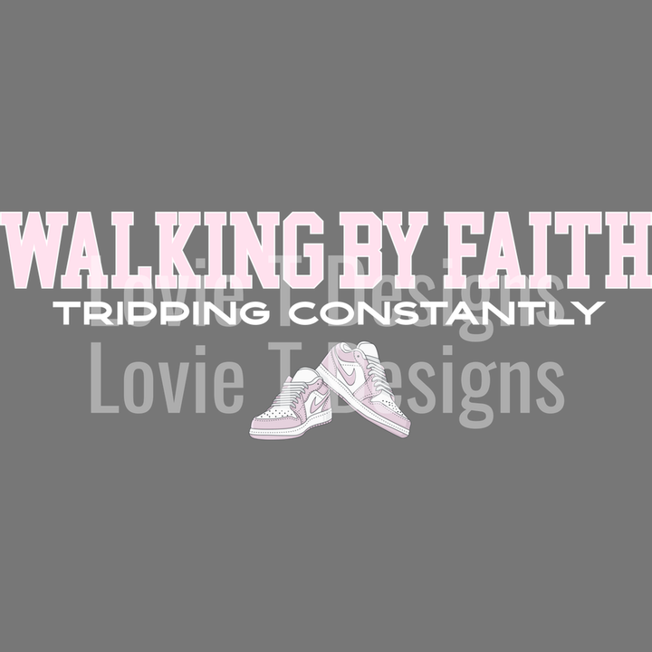 Walking by Faith Tripping Constantly Light Pink and White Nikes – DTF Transfer
