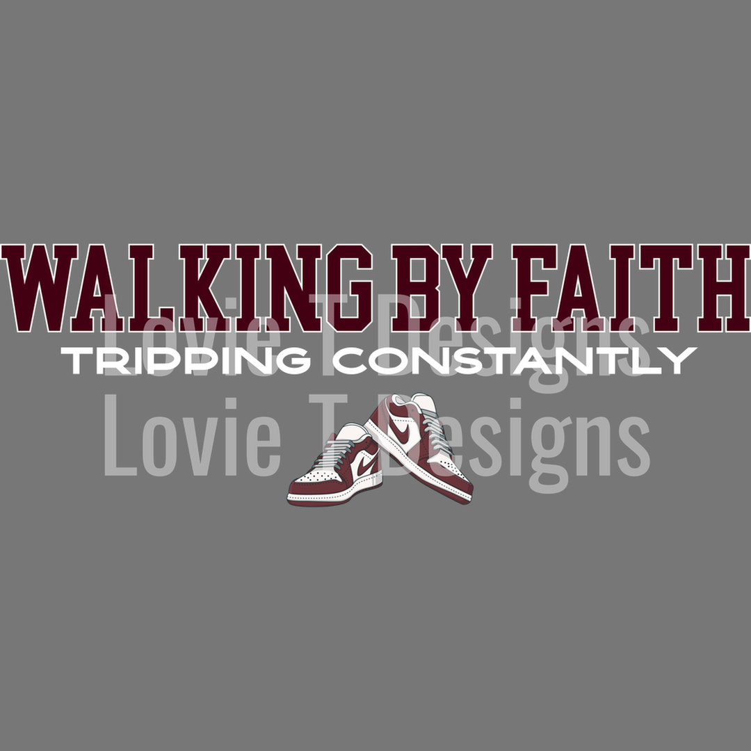 Walking by Faith Tripping Constantly Maroon and White Nikes – DTF Transfer