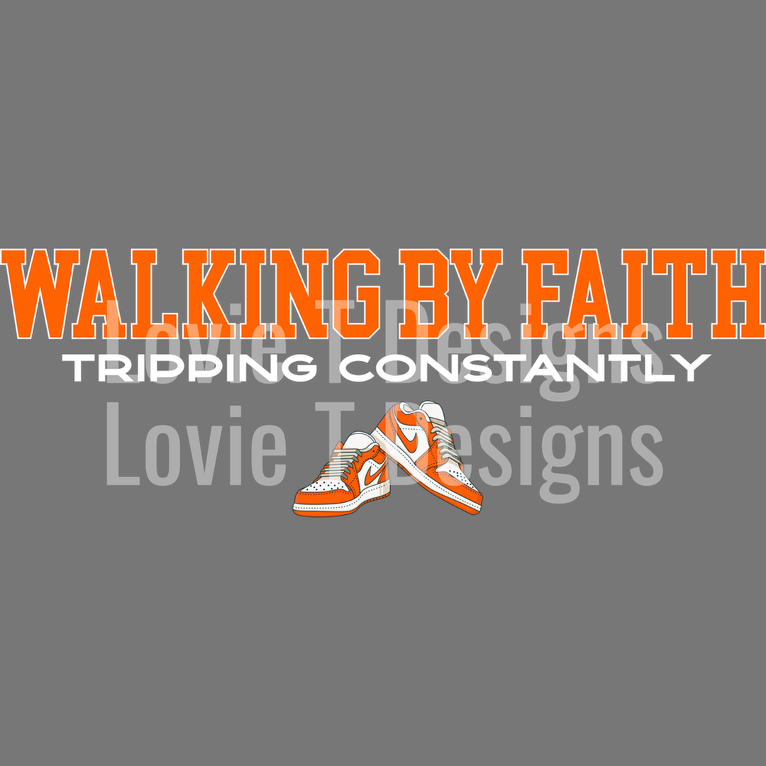 Walking by Faith Tripping Constantly Orange and White Nikes – DTF Transfer
