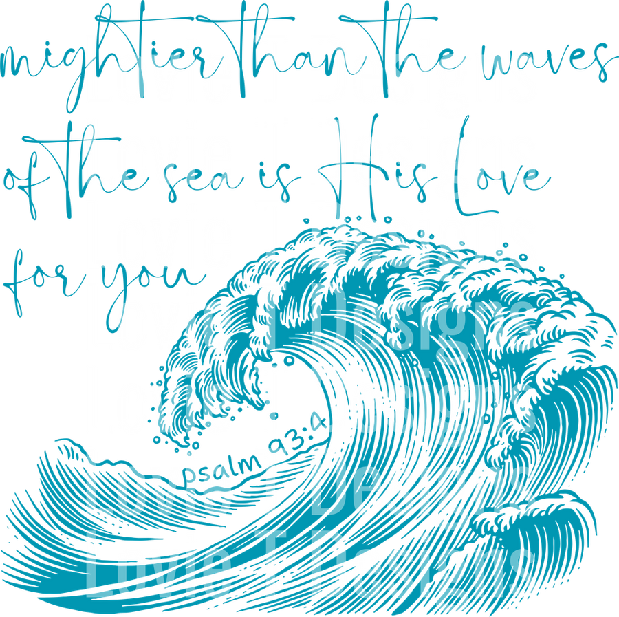 mightier than the waves of the sea is His Love for you Psalm 93 4