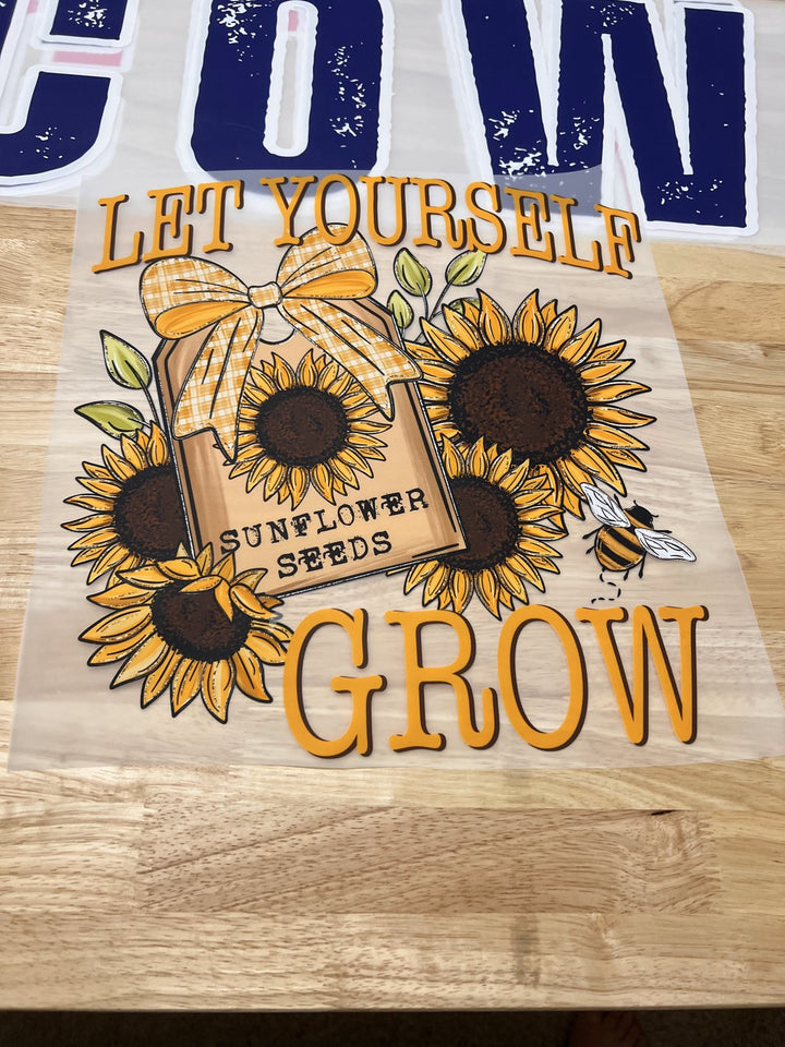 Pick Your Print – Let Yourself Grow Sunflowers DTF transfer
