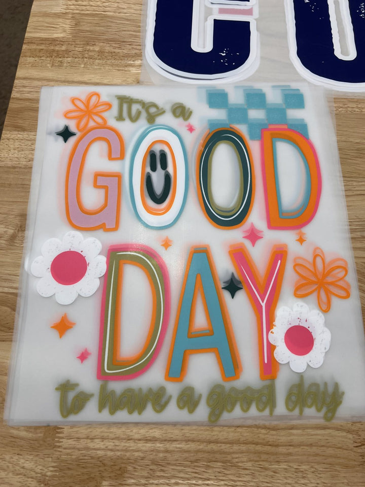 Pick Your Print – It's a Good Day to Have a Good Day DTF transfer
