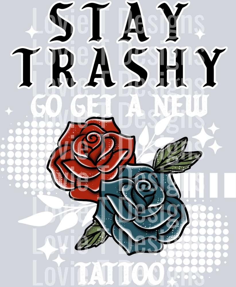 stay trashy get a tattoo white
