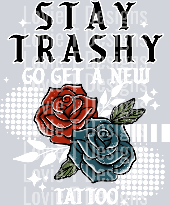 stay trashy get a tattoo white