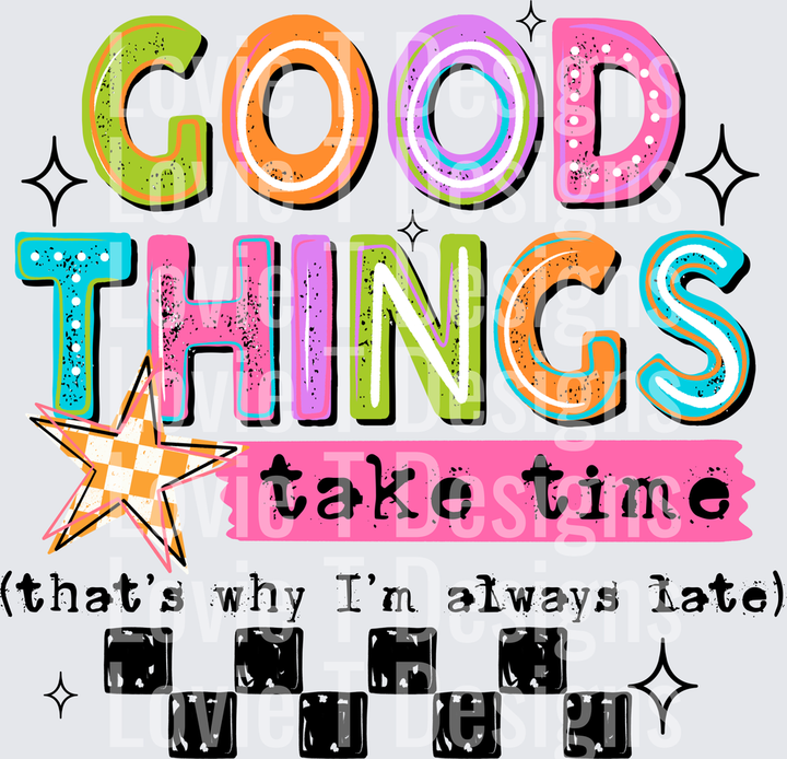 Good Things Take Time (Black) DTF transfer design