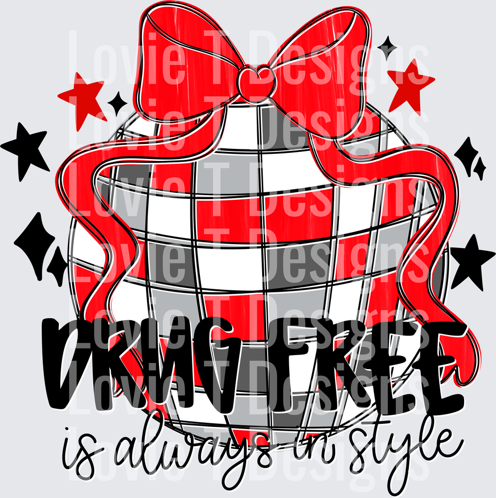 Drug Free Is Always In Style DTF transfer