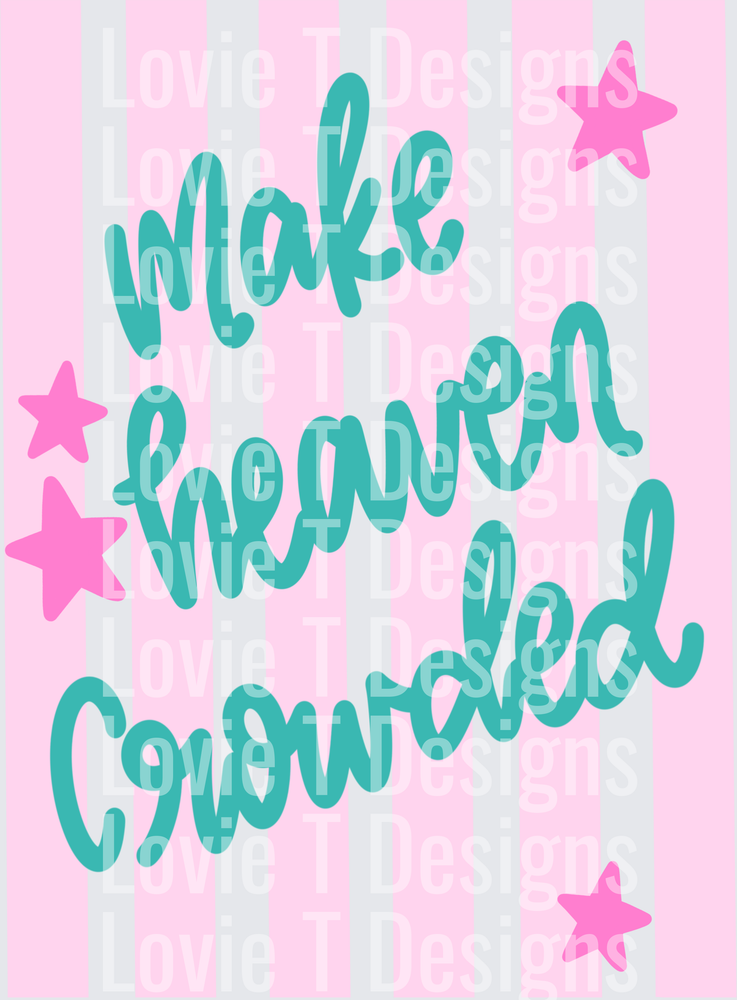 Make Heaven Crowded faith DTF transfer design