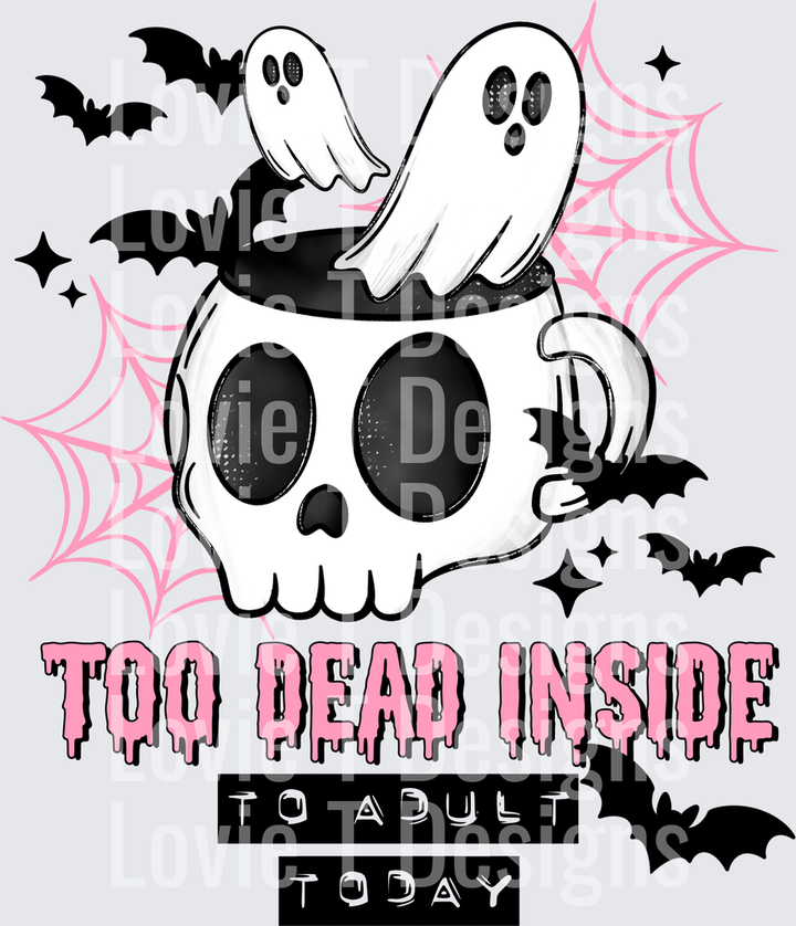 TOO DEAD INSIDE BLACK Halloween DTF transfer design
