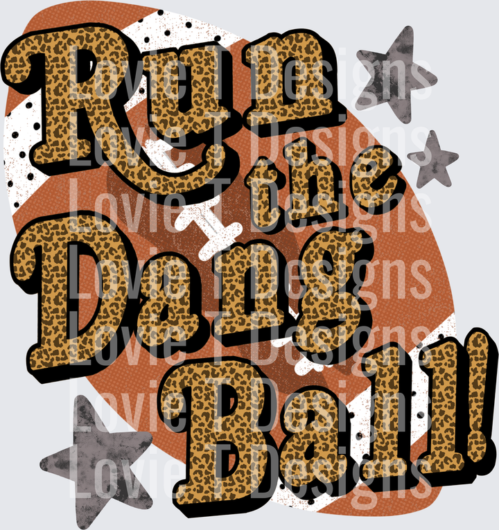 RUN THE DANG BALL ANIMAL PRINT football DTF transfer design