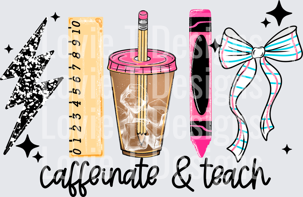 CAFFEINATE AND TEACH Back to School DTF transfer design