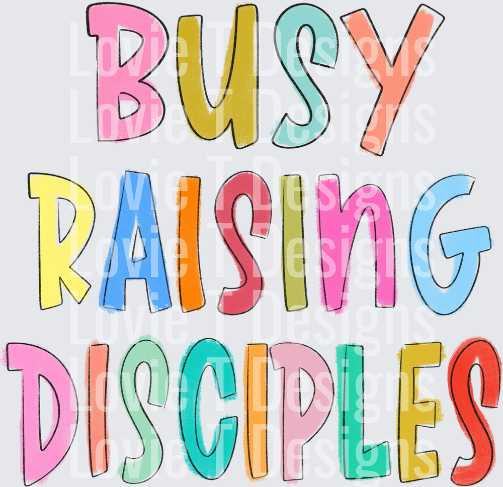 BUSY RAISING DISCIPLES