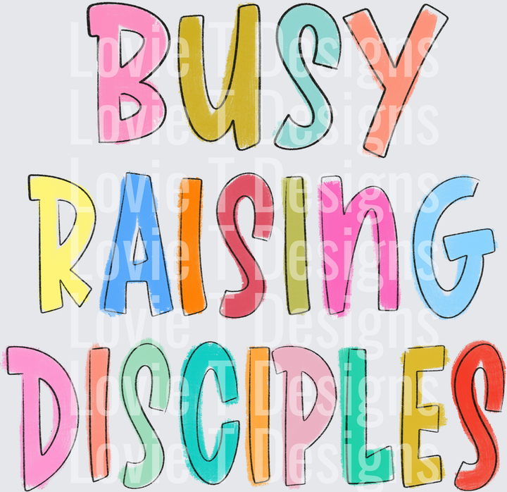BUSY RAISING DISCIPLES