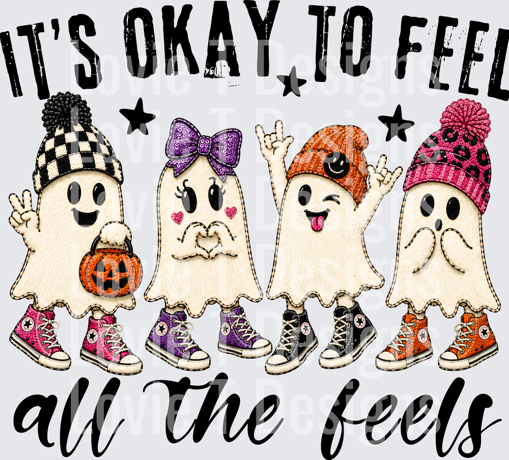ITS OKAY TO FEEL ALL THE FEELS