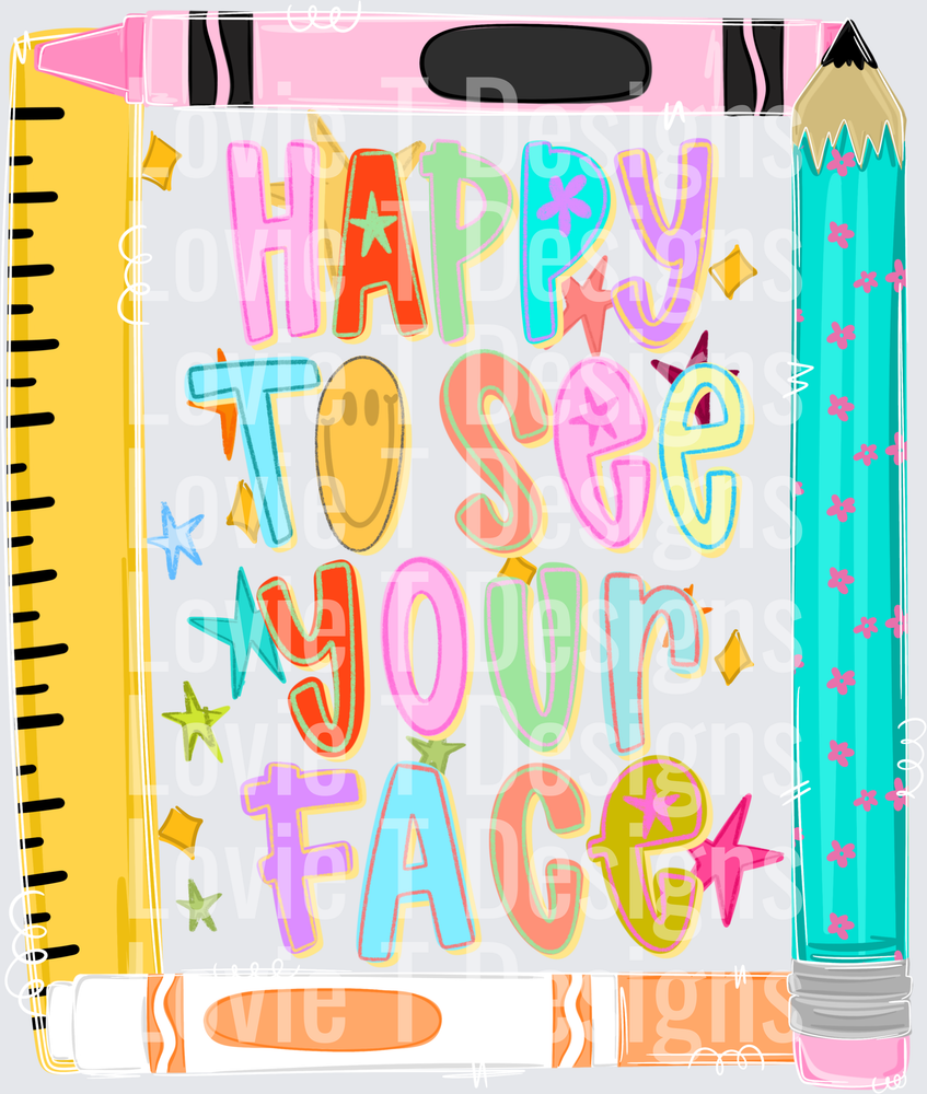 HAPPY TO SEE YOUR FACE back-to-school DTF transfer design