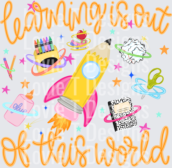 LEARNING IS OUT OF THIS WORLD Teacher DTF transfer design
