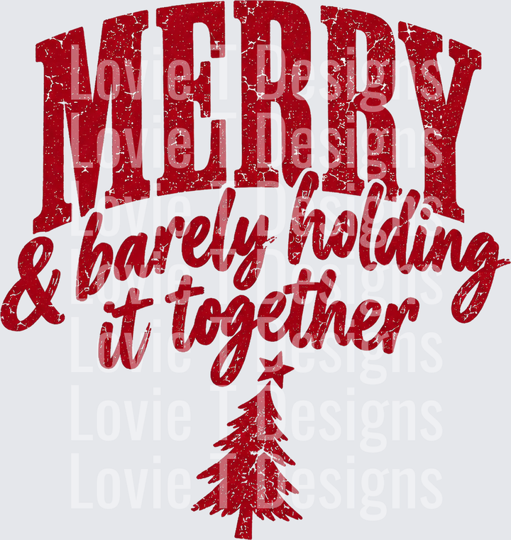 Merry and Barely Holding It Together DTF transfer design