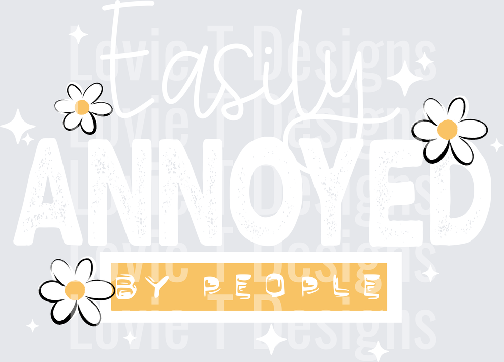 EASILY ANNOYED WHITE Everyday DTF transfer design