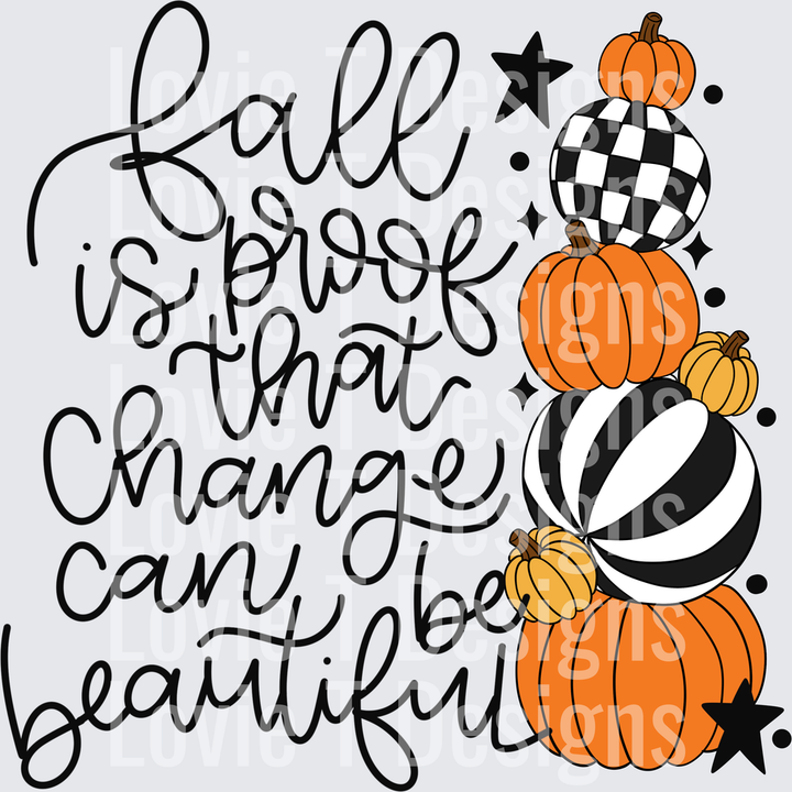 Fall Is Proof That Change Can Be Beautiful DTF transfer