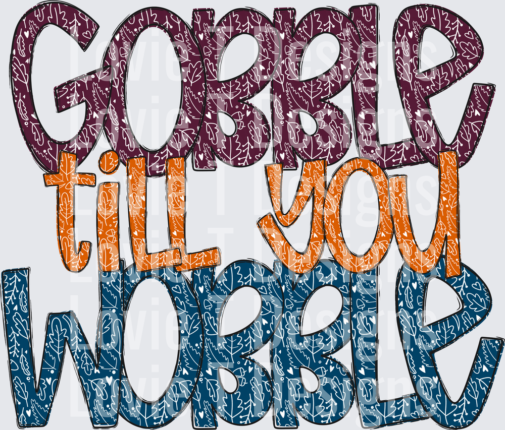 Gobble Till You Wobble Thanksgiving DTF transfer design