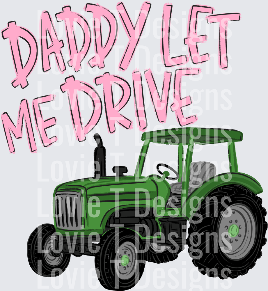 DADDY LET ME DRIVE PINK TRACTOR