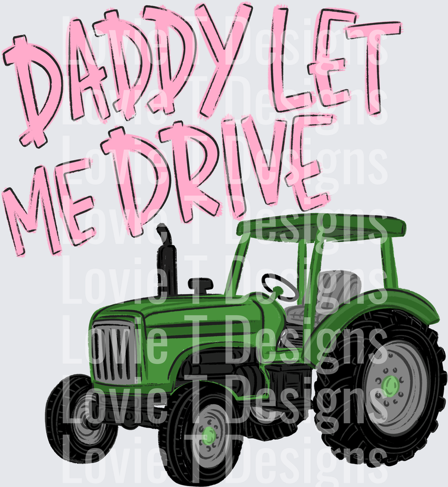 DADDY LET ME DRIVE PINK TRACTOR