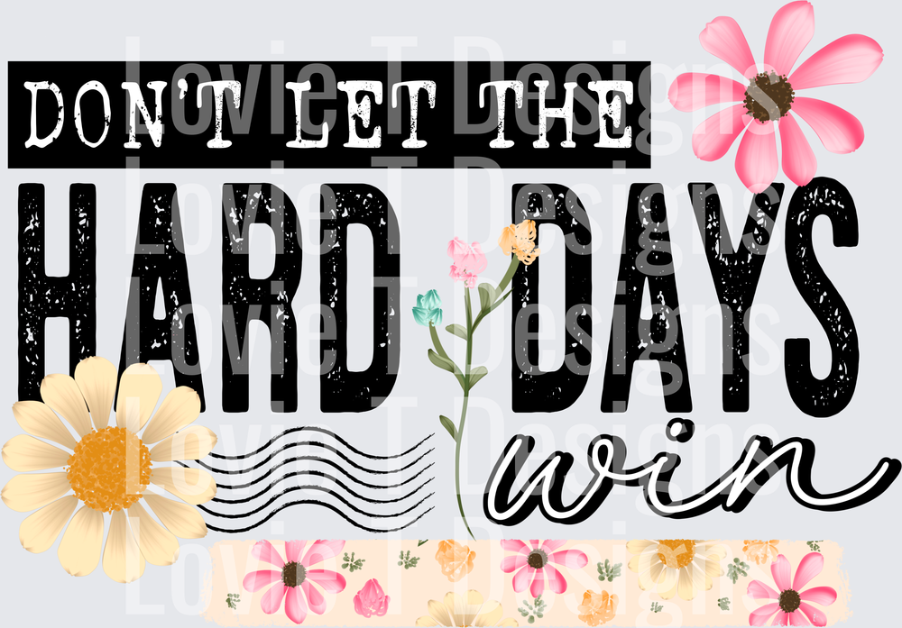 Don't Let the Hard Days Win Black