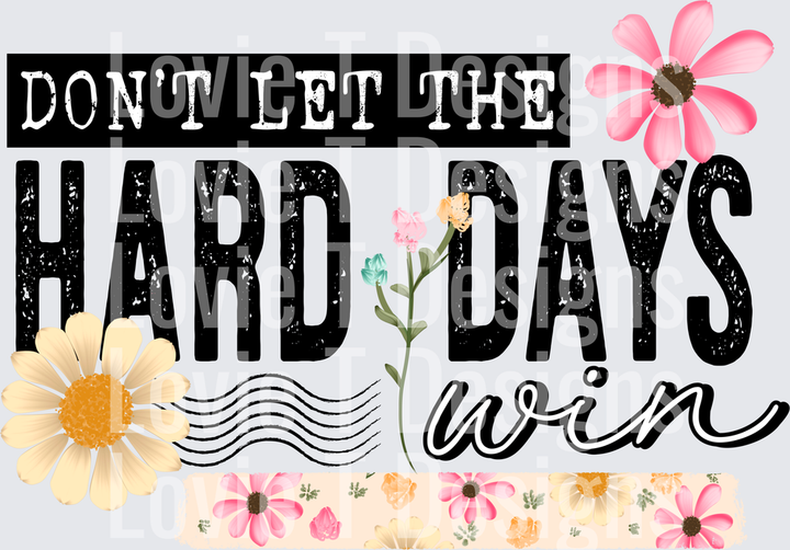 Don't Let the Hard Days Win Black