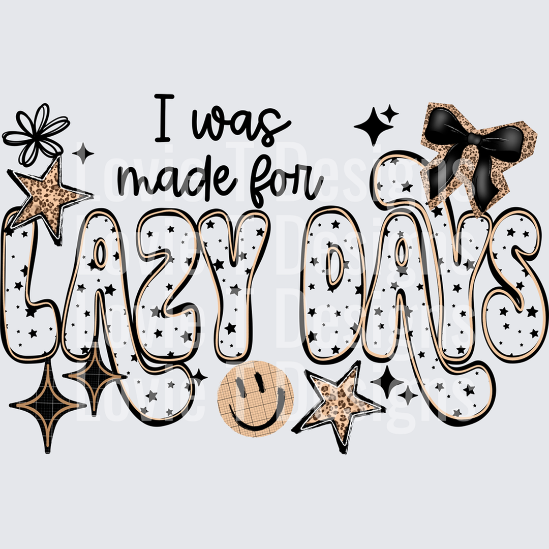 I Was Made for Lazy Days Black – DTF Transfer – product image