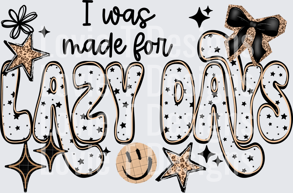 I Was Made For Lazy Days Black everyday DTF transfer design