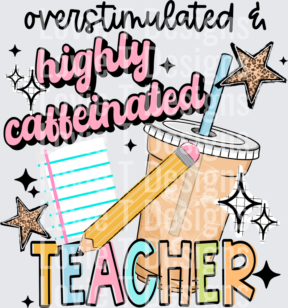Highly Caffeinated Teacher back to school DTF transfer design