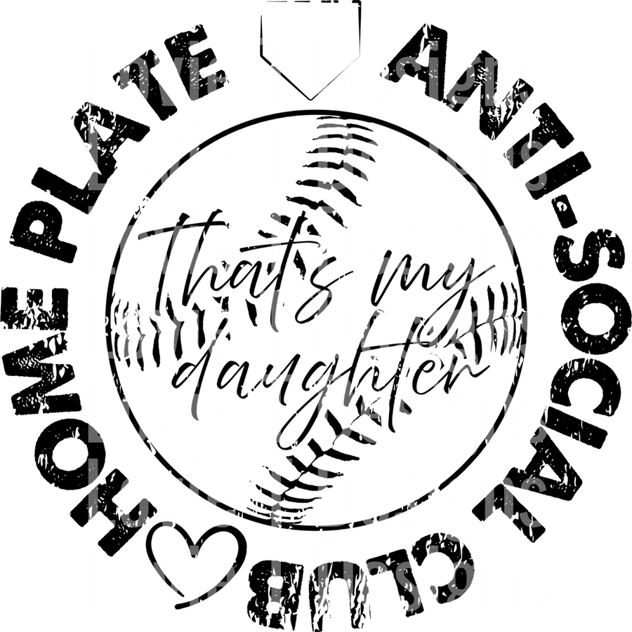 HOME PLATE ANTI-SOCIAL CLUB THATS MY DAUGHTER