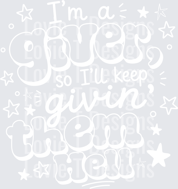 I’M A GIVER SO I’LL KEEP GIVIN’ THEM HELL humor DTF transfer design, white