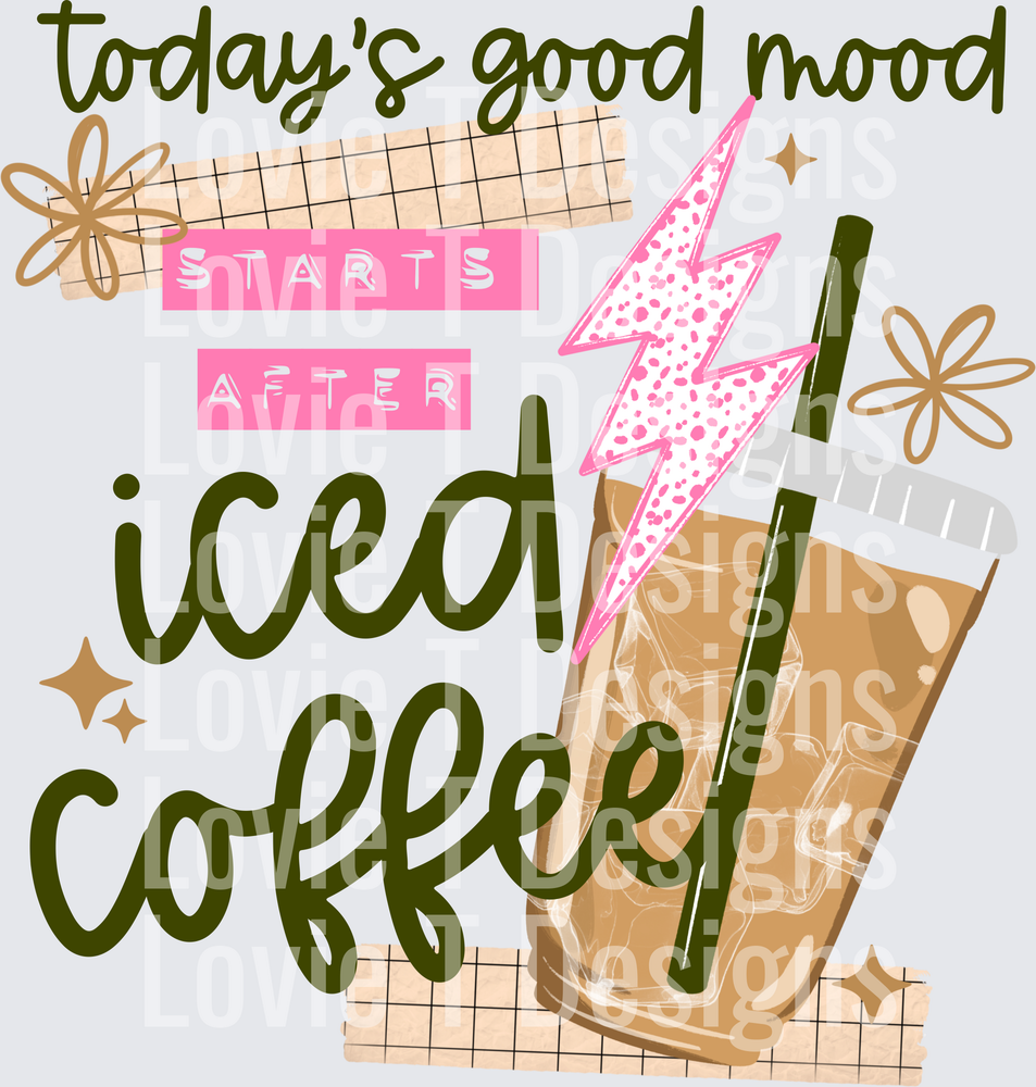 Today's Good Mood Starts After Iced Coffee DTF transfer design