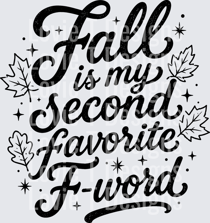 Fall Is My Second Favorite F Word fall DTF transfer design