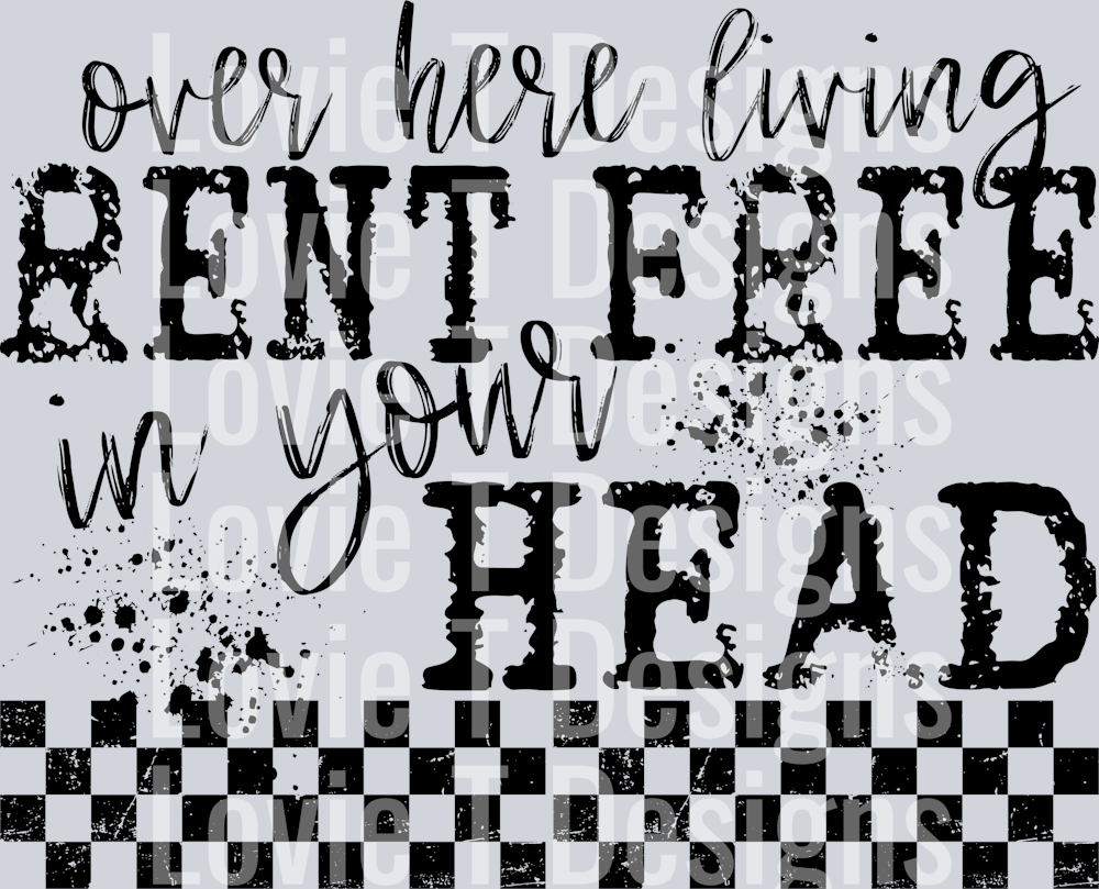 LIVING RENT FREE IN YOUR HEAD