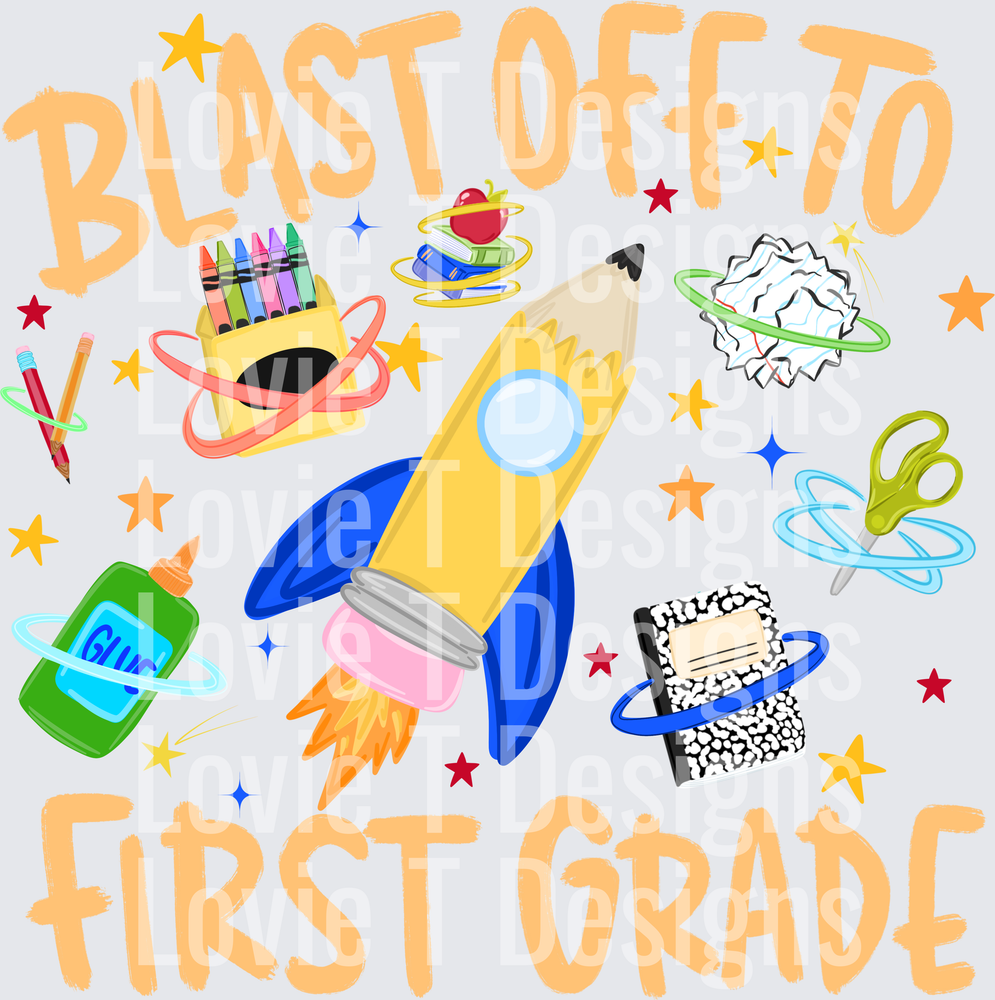 BLAST OFF TO FIRST GRADE PENCIL ROCKET SCHOOL SUPPLIES Back to School DTF transfer design