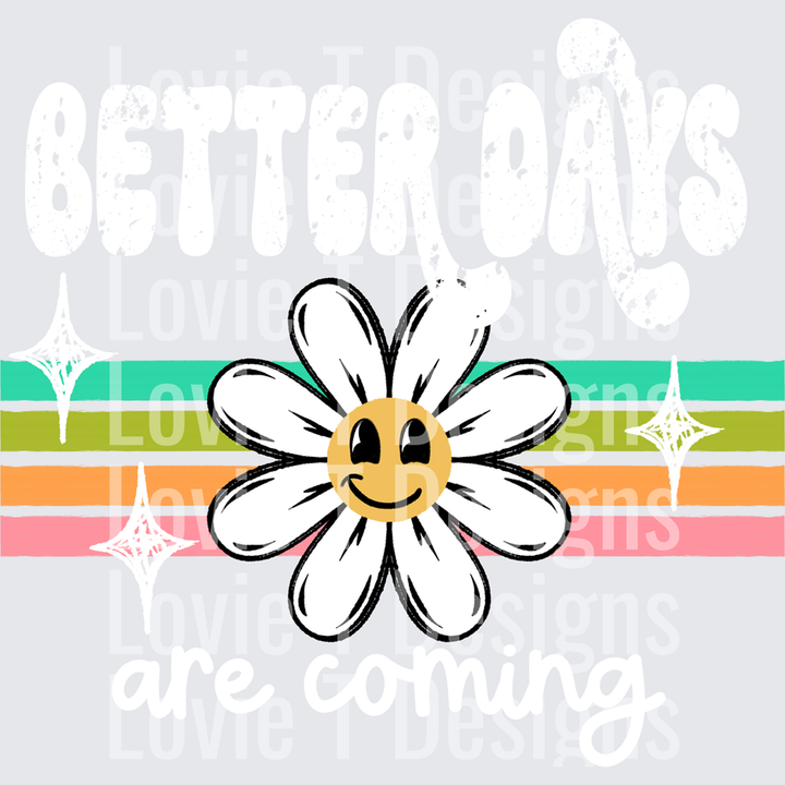 Better Days Are Coming White – DTF Transfer – product image