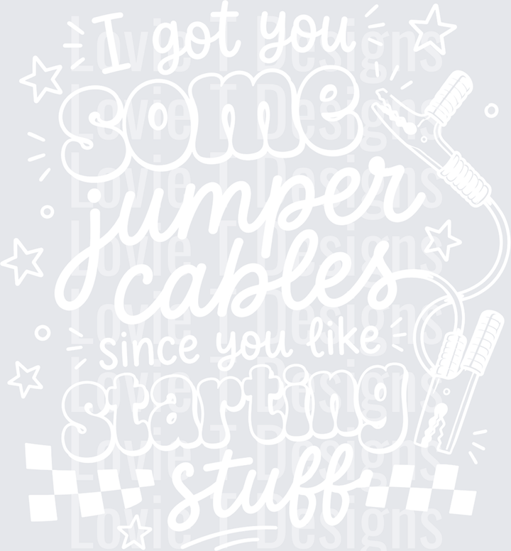 I GOT SOME JUMPER CABLES WHITE humor DTF transfer design